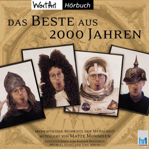Das Beste aus 2000 Jahren: Merkwürdige Momente der Menschheit miterlebt von Matze Mommsen (Lübbe Audio) Arts & Music