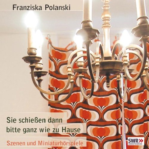 Sie schiessen dann bitte ganz wie zu Hause! (Lübbe Audio) Books