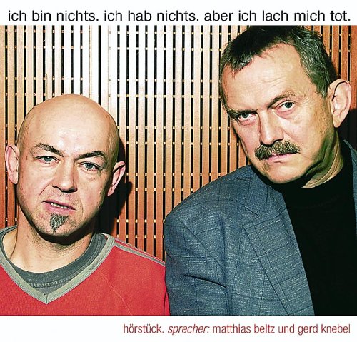 Ich bin nichts. Ich hab nichts. Aber ich lach mich tot (Lübbe Audio) Humour & Satire
