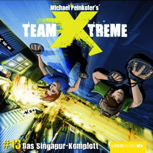 Team X-treme - Folge 13: Das Singapur-Komplott. Hörspiel. (Lübbe Audio) Fiction