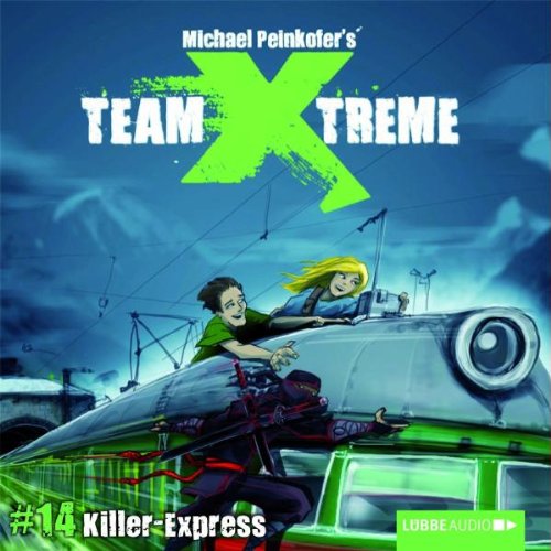Team X-treme - Folge 14: Killer-Express. Hörspiel. (Lübbe Audio) Fiction