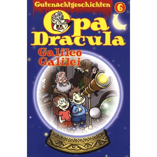 Opa Draculas Gutenachtgeschichten: Galileo Galilei (Lübbe Audio) Science