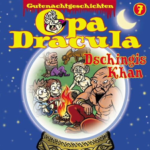 Gutenachtgeschichten : Opa Dracula, 7 - Dschingis Kahn . Arts & Music