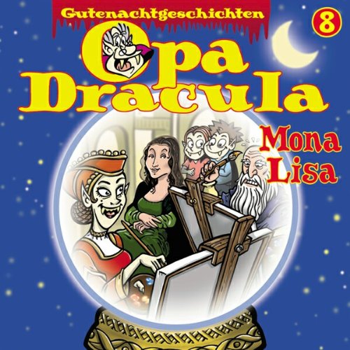 Opa Draculas Gutenachtgeschichten 8 - Mona Lisa: Hörspiel (Lübbe Audio) Novels & Short Stories