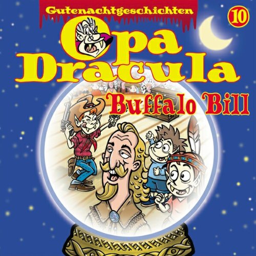 Opa Draculas Gutenachtgeschichten 10 - Buffalo Bill: Hörspiel (Lübbe Audio) Novels & Short Stories