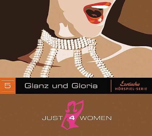 Just4Women 05.Glanz und Gloria 1CD Erotische Hörspiel-Serie Contemporary literature