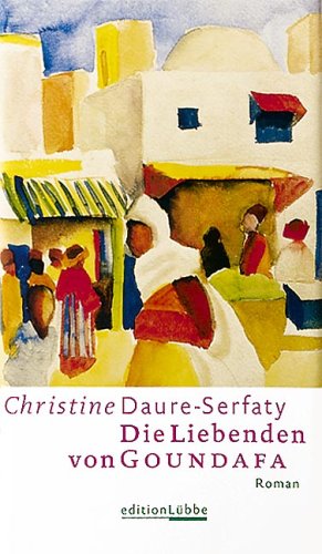 Die Liebenden von Goundafa: Roman (Edition Lübbe) Contemporary literature