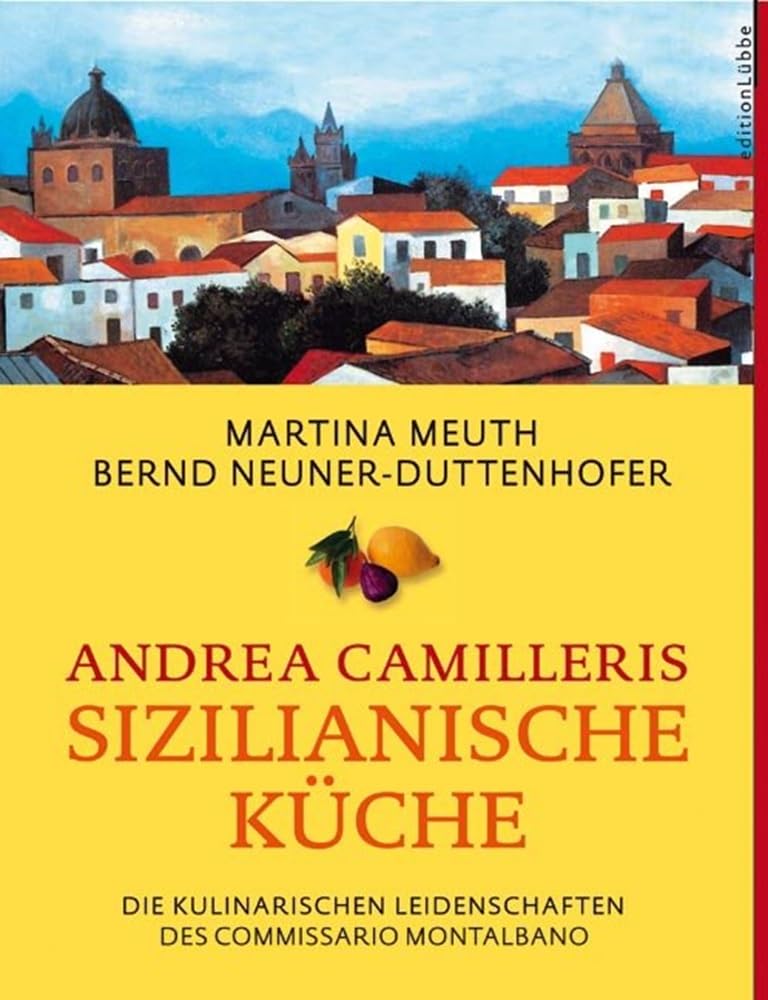 Andrea Camilleris sizilianische Küche: Die kulinarischen Leidenschaften des Commissario Montalbano (Edition Lübbe) Leisure, Home & Garden