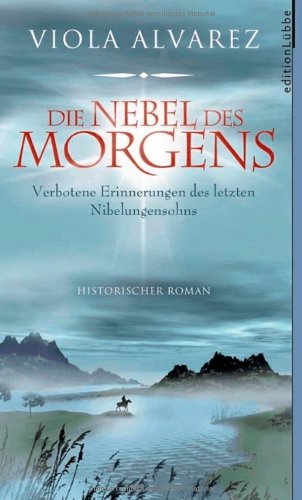 Die Nebel des Morgens: Verbotene Erinnerungen des letzten Nibelungensohns. Historischer Roman (Edition Lübbe) Social Sciences