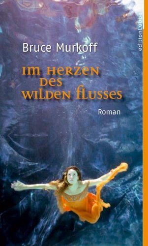 Im Herzen des wilden Flusses (Edition Lübbe) Contemporary literature