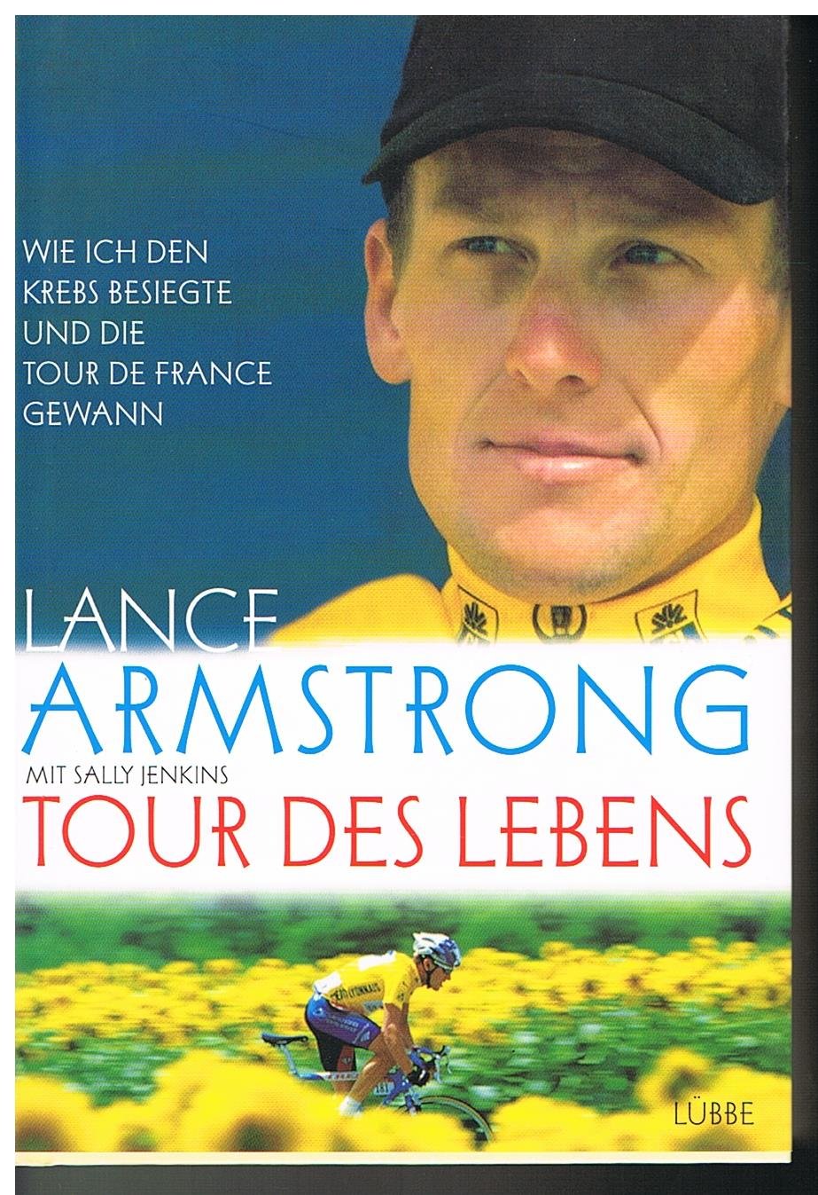 Tour des Lebens: Wie ich den Krebs besiegte und die Tour de France gewann (Lübbe Sachbuch) Science