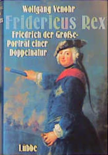 Fridericus Rex: Friedrich der Grosse - Porträt einer Doppelnatur (Lübbe Biographien) Memories