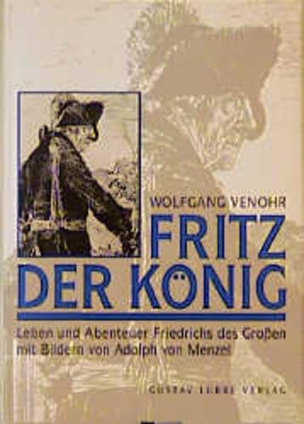 Fritz der König: Leben und Abenteuer Friedrichs des Grossen mit Bildern von Adolph von Menzel (Lübbe Geschichte) Memories