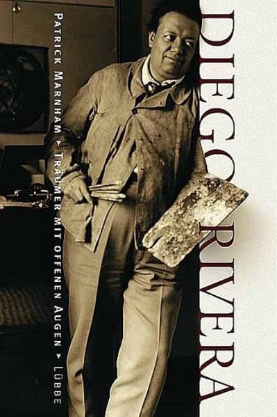 Diego Rivera - Träumer mit offenen Augen (Lübbe Biographien) Art & Literature