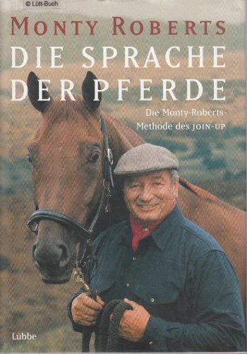 Die Sprache der Pferde: Die Monty-Roberts-Methode des Join-Up (Lübbe Sachbuch) Art & Literature