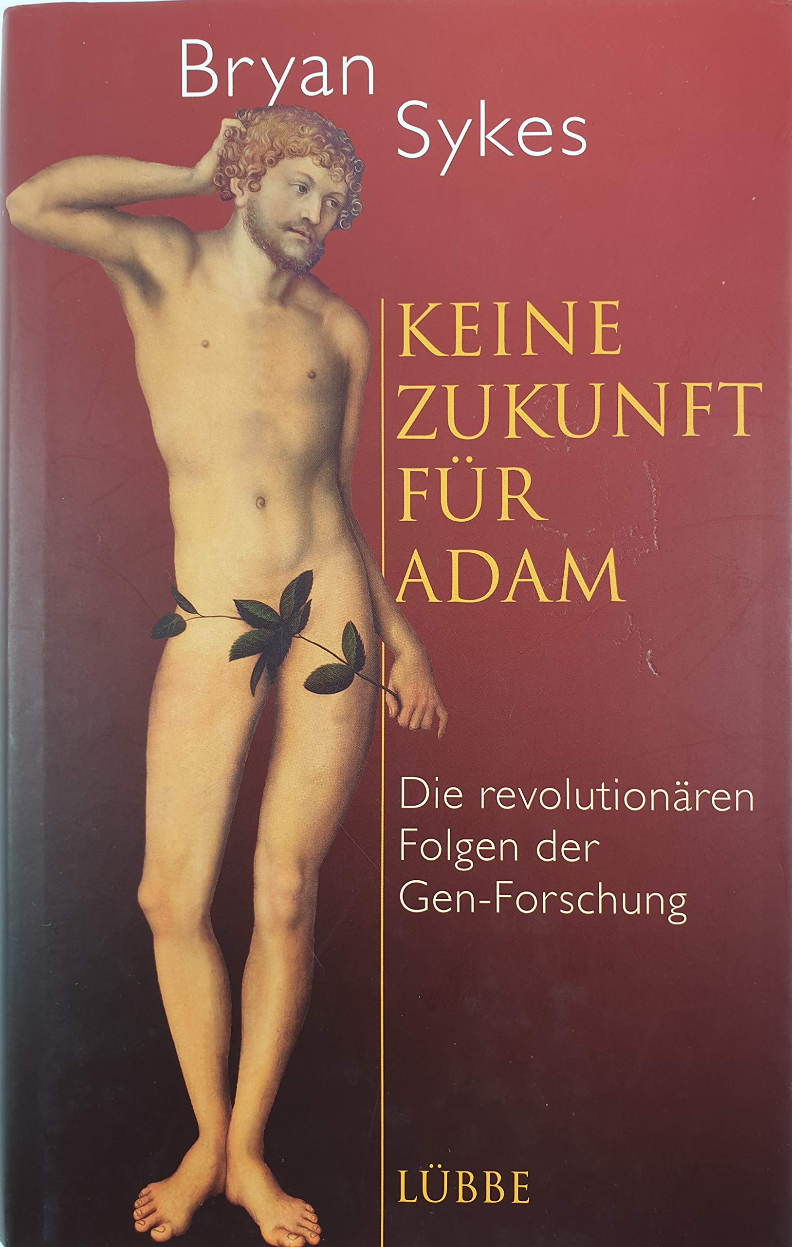 Keine Zukunft für Adam: Die revolutionären Folgen der Gen-Forschung (Lübbe Naturwissenschaften) Natural Sciences