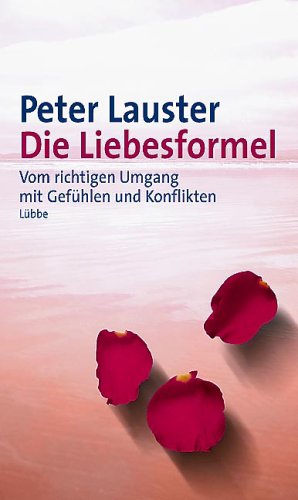 Die Liebesformel: Vom richtigen Umgang mit Gefühlen und Konflikten (Lübbe Sachbuch) Lifestyle