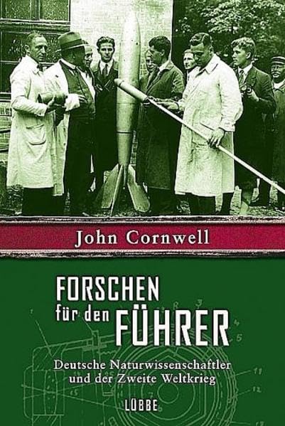 Forschen für den Führer: Deutsche Naturwissenschaftler und der Zweite Weltkrieg (Lübbe Politik /Zeitgeschichte) Politics & History