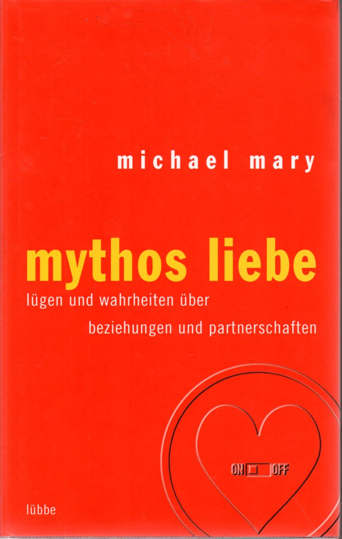 Mythos Liebe: Lügen und Wahrheiten über Beziehungen und Partners (Lübbe Sachbuch) Lifestyle