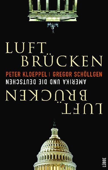 Luft-Brücken: Amerika und die Deutschen (Lübbe Politik /Zeitgeschichte) Politics & History