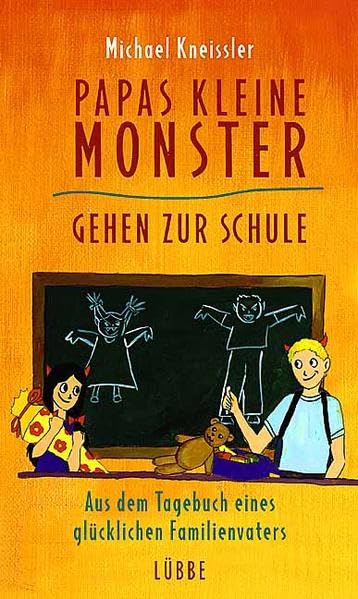 Papas kleine Monster gehen zur Schule: Aus dem Tagebuch eines glücklichen Familienvaters (Lübbe Belletristik) Books