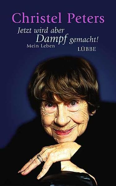 Jetzt wird aber Dampf gemacht!: Mein Leben (Lübbe Biographien) Art & Literature