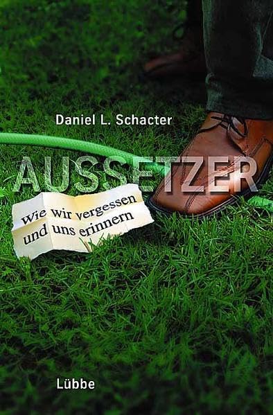 Aussetzer: Wie wir vergessen und uns erinnern (Lübbe Sachbuch) Psychology
