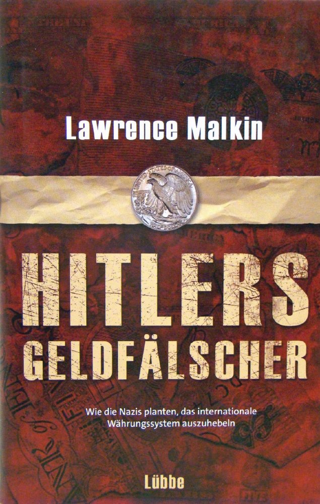 Hitlers Geldfälscher: Wie die Nazis planten, das internationale Währungs (Lübbe Sachbuch) German history