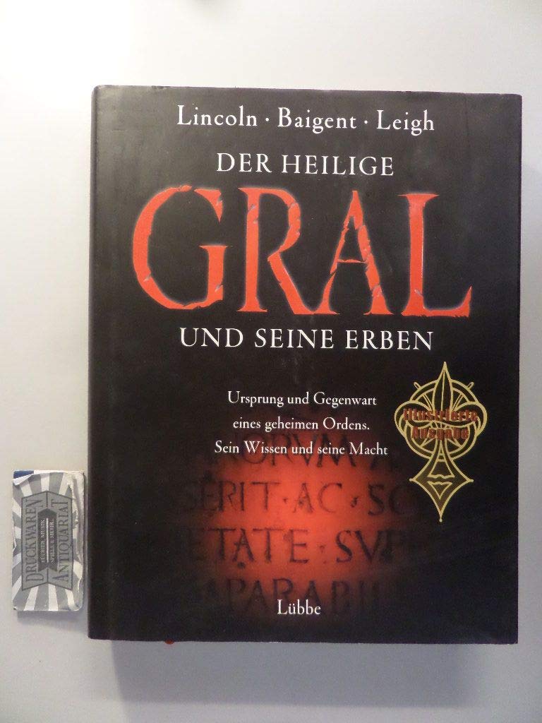 Der Heilige Gral und seine Erben: Ursprung und Gegenwart eines geheimen Ordens. Sein Wissen und seine Macht (Lübbe Sachbuch) Politics & History