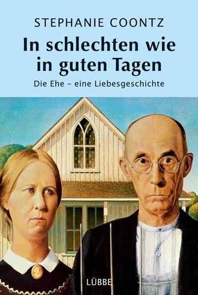 In schlechten wie in guten Tagen: Die Ehe - eine Liebesgeschichte (Lübbe Sachbuch) Politics & History
