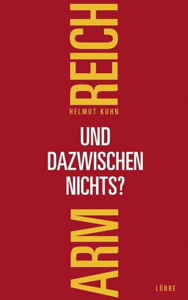 Arm, reich - und dazwischen nichts?: Streifzüge durch eine veränderte Gesellschaft (Lübbe Sachbuch) Politics & History