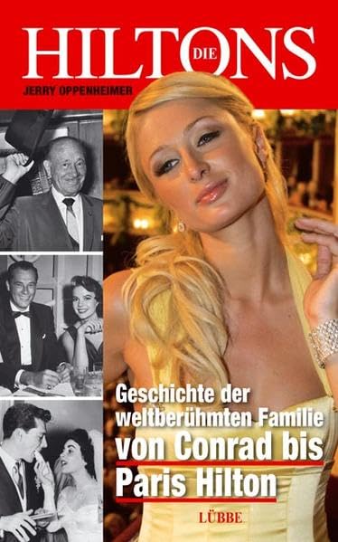 Die Hiltons: Geschichte der weltberühmten Familie - von Conrad bis Paris Hilton (Lübbe Sachbuch) Politics & Society