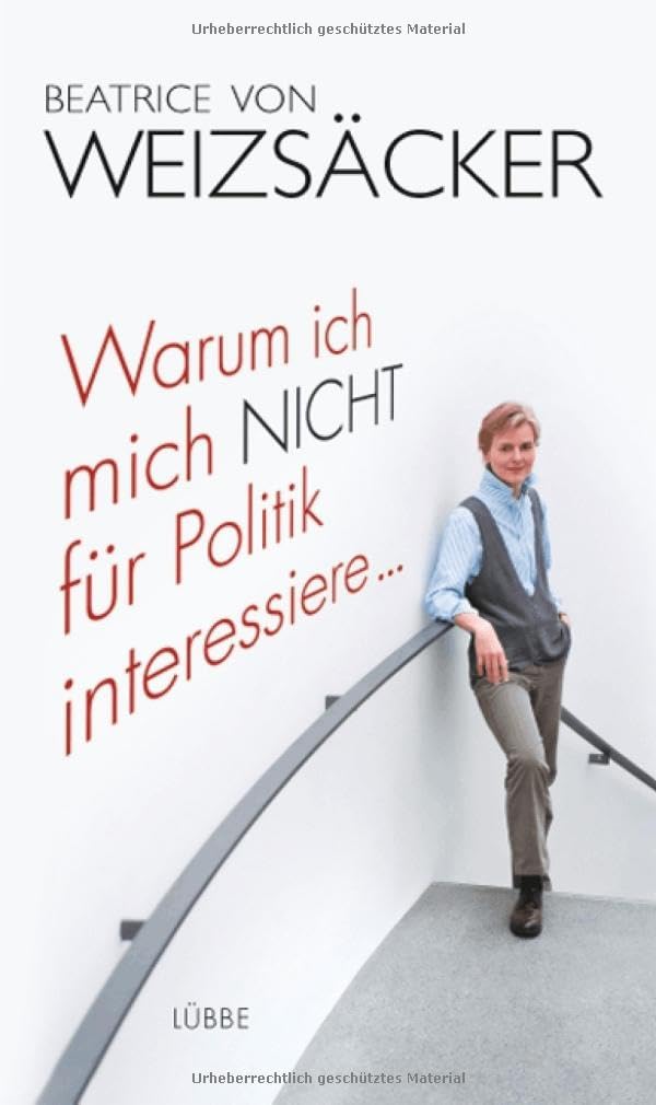 Warum ich mich nicht für Politik interessiere ... (Lübbe Sachbuch) Politics & Society