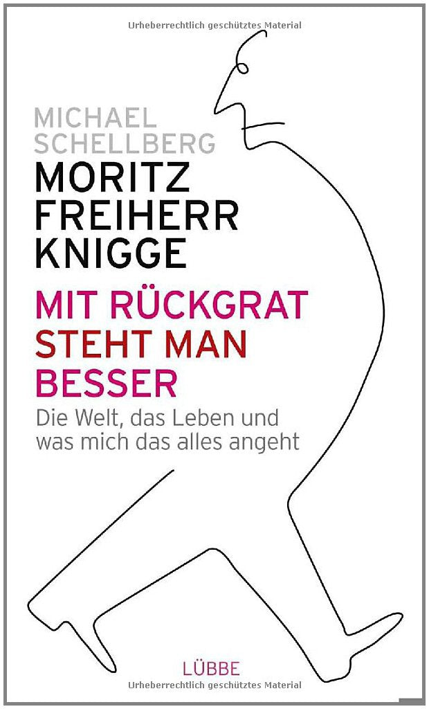 Mit Rückgrat steht man besser: Die Welt, das Leben und was mich das alles angeht (Lübbe Sachbuch) Philosophy