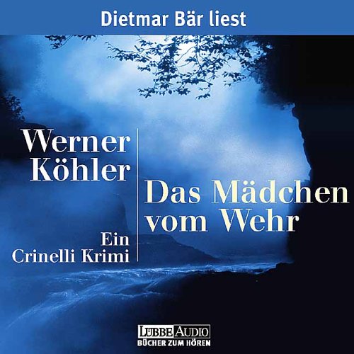 Das Mädchen vom Wehr: Ein Crinelli Krimi (Lübbe Audio) Contemporary literature