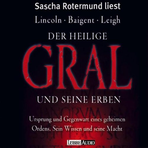 Der Heilige Gral und seine Erben: Ursprung und Gegenwart eines geheimen Ordens. Sein Wissen und seine Macht. gekürzte Lesung (Lübbe Audio) Religion & Esotericism