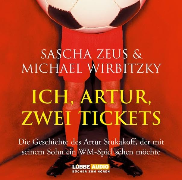 Ich, Artur, zwei Tickets: Die Geschichte des Artur Stukakoff, der mit seinem. gekürzte Romanfassung (Lübbe Audio) Humour & Satire