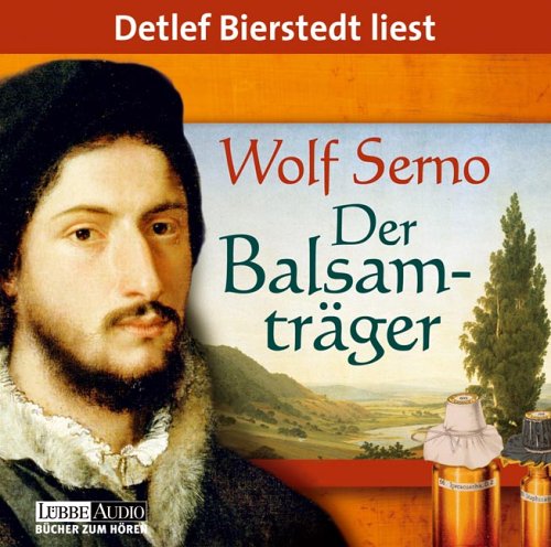 Der Balsamträger: gekürzte Romanfassung (Lübbe Audio) Historical Fiction
