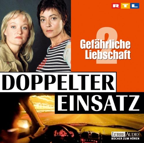 Gefährliche Liebschaft: Doppelter Einsatz - Teil 2. (Lübbe Audio) Contemporary literature