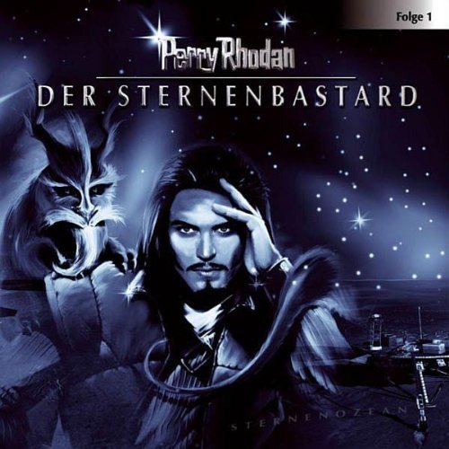Perry Rhodan - Sternenozean, Folge 1: Der Sternenbastard. Hörspiel Contemporary literature