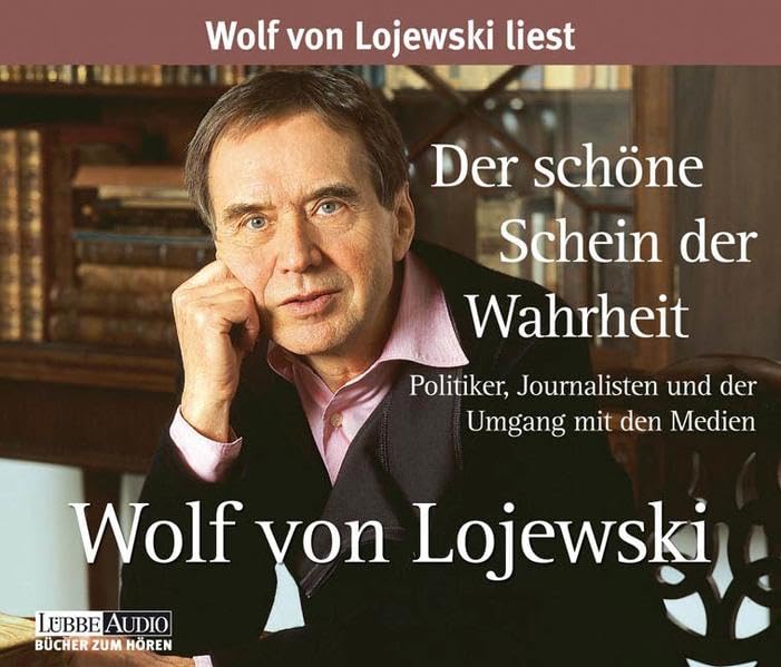 Der schöne Schein der Wahrheit: Politiker, Journalisten und der Umgang mit den Medien Lifestyle