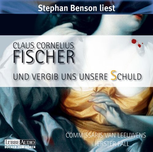 Und vergib uns unsere Schuld . Commissaris van Leeuwens erster Fall: Commissaris van Leeuwens erster Fall. bearbeitete Romanfassung (Lübbe Audio) Contemporary literature Books
