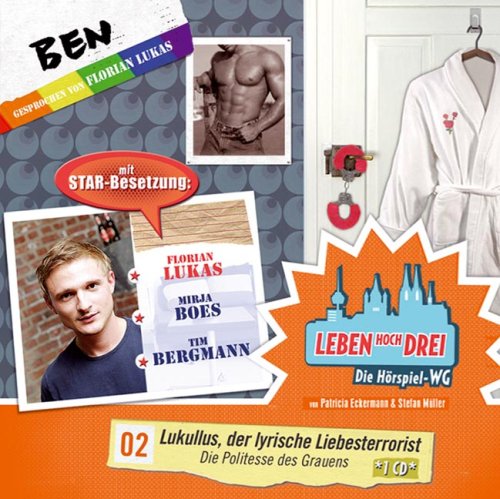 Leben hoch drei,02 Ben : Lukullus, der lyrische Liebesterrorist / Die Politesse des Grauens Contemporary literature