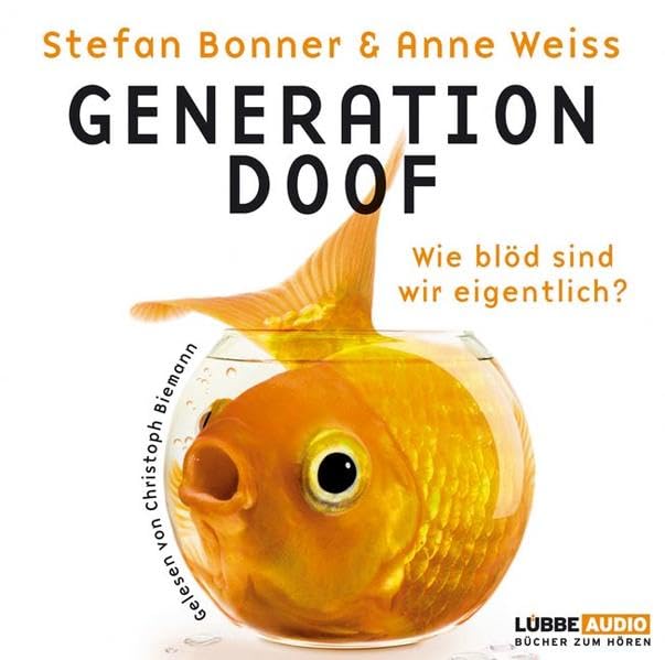 Generation Doof: Wie blöd sind wir eigentlich?. Lesung (Lübbe Audio) Fiction