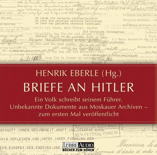 Briefe an Hitler: Ein Volk schreibt seinem Führer. Unbekannte Dokumente aus Moskauer Archiven - zum ersten Mal veröffentlicht. Lesung (Lübbe Audio) Memories