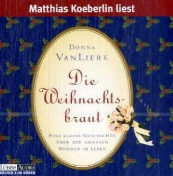 Die Weihnachtsbraut: Eine kleine Geschichte über die grossen Wunder im Leben. Bearbeitete Fassung (Lübbe Audio) Books