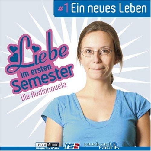 Liebe im ersten Semester: Foge 1: Ein neues Leben. Audionovela. Hörspiel (Lübbe Audio) Contemporary literature