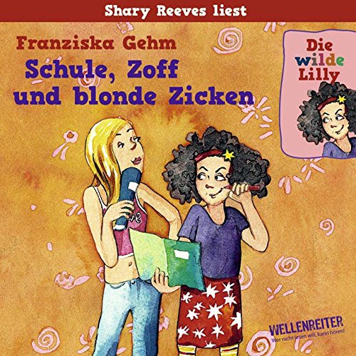 Die wilde Lilly - Teil 1: Schule, Zoff und blonde Zicken. Lesung (Lübbe Audio) Novels & Short Stories