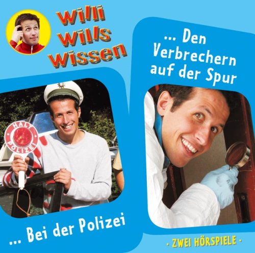 Willi wills wissen - Folge 6: Bei der Polizei / Den Verbrechern auf der Spur. 2 Hörspiele Parents & Children