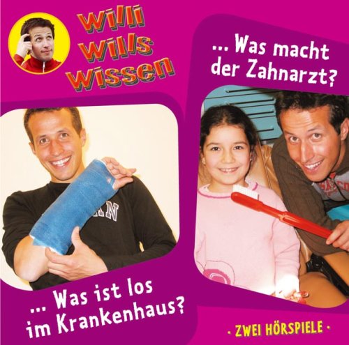 Willi wills wissen - Folge 8: Was ist los im Krankenhaus?/Was macht der Zahnarzt. 2 Hörspiele Parents & Children